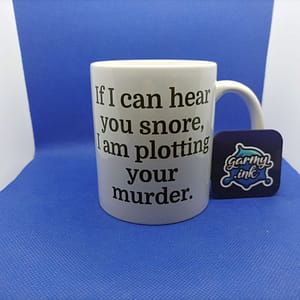 Funny Mugs If I Can Hear You Snore Mug murder