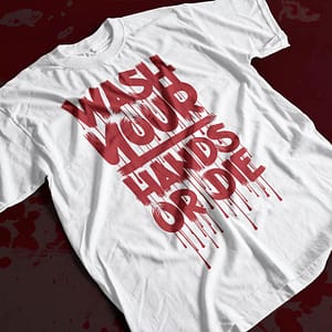 COVID-19 Wash Your Hands or Die Coronavirus Adult’s T-Shirt blood