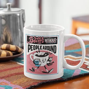 Funny Mugs Better With Nobody Around Introverted Mug coffee