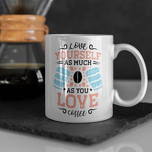 Food & Drink Mugs Love Yourself as Much as You Love Coffee Mug caffeine