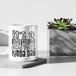 Funny Mugs It’s a Ctrl, Alt, Delete End Task Day Mug computer joke