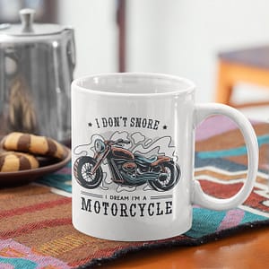 Funny Mugs I Don’t Snore Motorcycle Mug motorbike