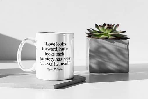 Motivational Mugs Love Looks Forward Anxiety Quote Mug anxiety