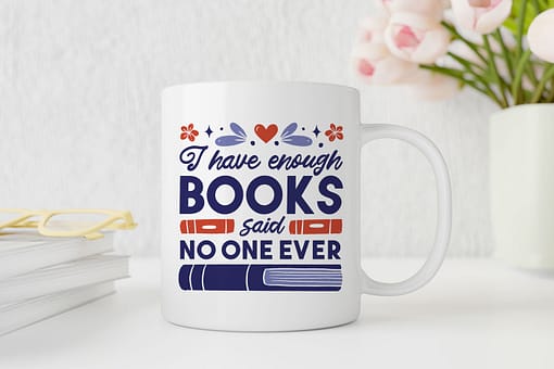 Hobbies Mugs I Have Enough Books, Said Nobody Ever Mug book lover