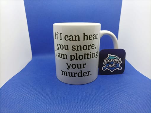 Funny Mugs If I Can Hear You Snore Mug murder