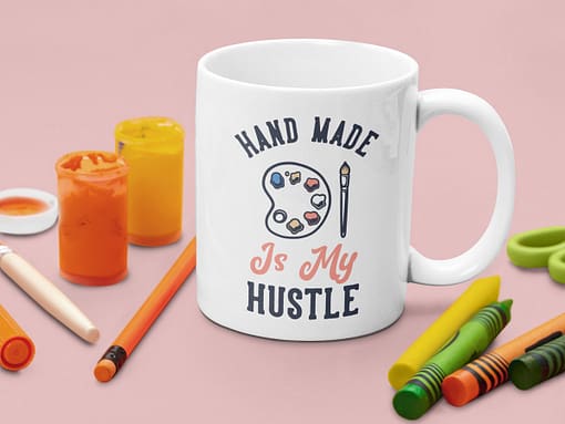 Hobbies Mugs Hand Made is My Hustle Mug art