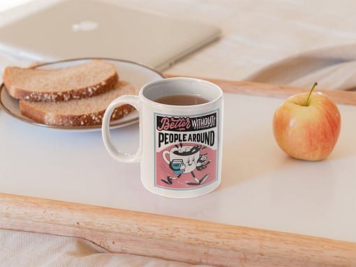Funny Mugs Better With Nobody Around Introverted Mug coffee