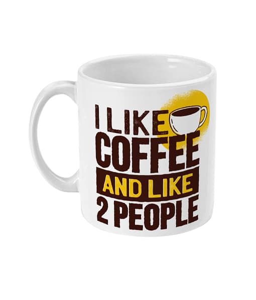 Food & Drink Mugs I like Coffee and like 2 people Mug coffee