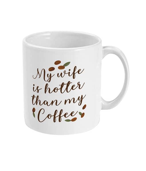 Family Mugs My Wife is Hotter than my Coffee Mug caffeine