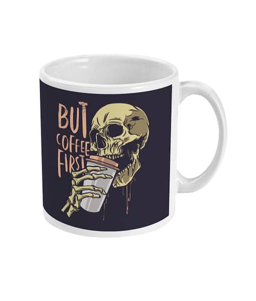 Food & Drink Mugs Skull – But First Coffee Mug caffeine