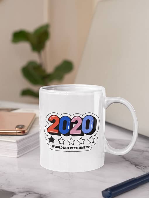 Funny Mugs 2020 Would Not Recommend Mug 2020