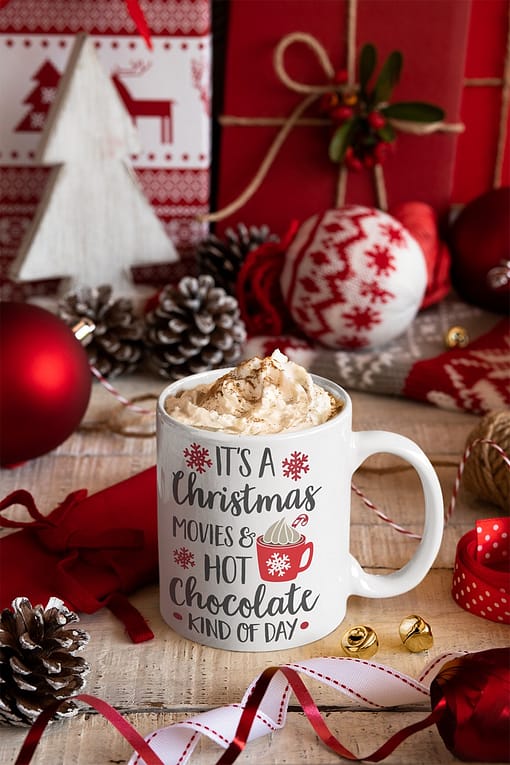 Christmas Mugs It’s a Christmas Movies and Hot Chocolate Kind of Day Mug christmas